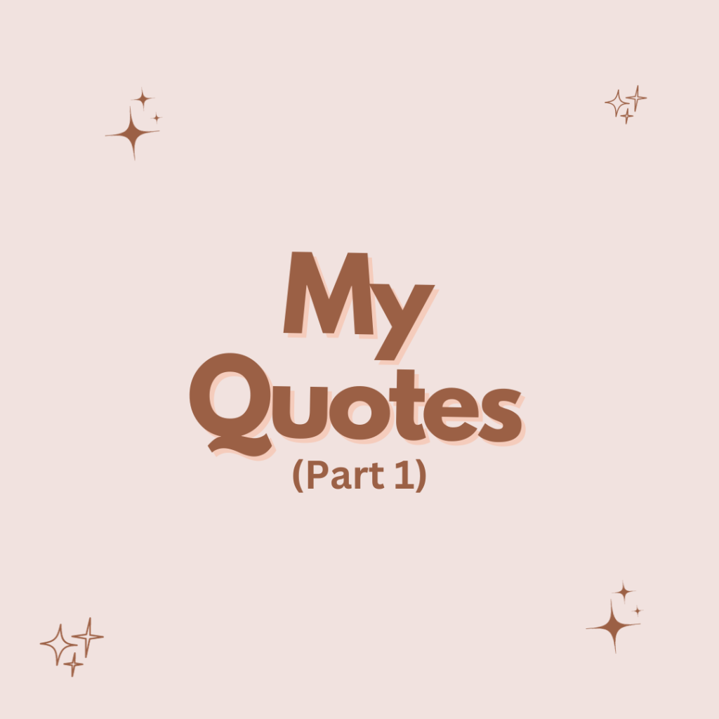 My Quotes (part 1)